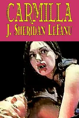 Carmilla von J. Sheridan LeFanu, Belletristik, Literatur, Horror, Phantasie - Carmilla by J. Sheridan LeFanu, Fiction, Literary, Horror, Fantasy