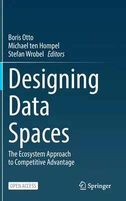 Gestaltung von Datenräumen: Der Ökosystem-Ansatz zum Wettbewerbsvorteil - Designing Data Spaces: The Ecosystem Approach to Competitive Advantage