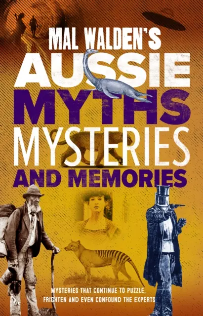 Mal Waldens Aussie-Mythen, -Geheimnisse und -Erinnerungen - Mal Walden's Aussie Myths, Mysteries and Memories