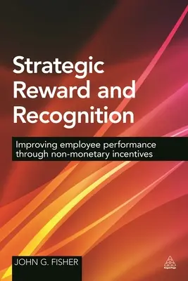 Strategische Belohnung und Anerkennung: Verbesserung der Mitarbeiterleistung durch nicht-monetäre Anreize - Strategic Reward and Recognition: Improving Employee Performance Through Non-Monetary Incentives
