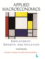 Angewandte Makroökonomie - Beschäftigung, Wachstum und Inflation - Applied Macroeconomics - Employment, Growth and Inflation