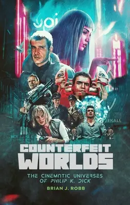 Gefälschte Welten: Die filmischen Universen von Philip K. Dick - Counterfeit Worlds: The Cinematic Universes of Philip K. Dick