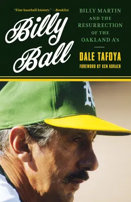 Billy Ball: Billy Martin und die Wiederauferstehung der Oakland A's - Billy Ball: Billy Martin and the Resurrection of the Oakland A's