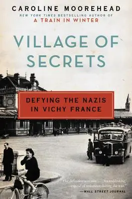 Dorf der Geheimnisse: Der Widerstand gegen die Nazis in Vichy-Frankreich - Village of Secrets: Defying the Nazis in Vichy France