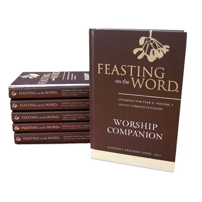 Feasting on the Word Worship Companion Vollständige sechsbändige Reihe: Liturgien für die Jahre A, B und C - Feasting on the Word Worship Companion Complete Six-Volume Set: Liturgies for Years A, B, and C