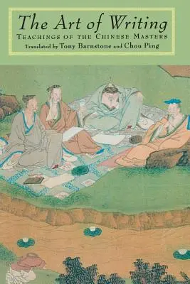 Die Kunst des Schreibens: Die Lehren der chinesischen Meister - The Art of Writing: Teachings of the Chinese Masters