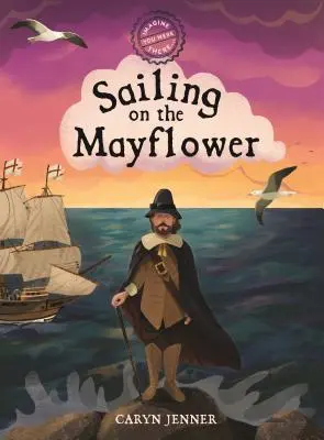 Stell dir vor, du wärst dort... Segeln auf der Mayflower - Imagine You Were There... Sailing on the Mayflower