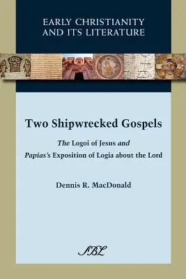 Zwei schiffbrüchige Evangelien: Die Logoi Jesu und Papias' Darlegung der Logien über den Herrn - Two Shipwrecked Gospels: The Logoi of Jesus and Papias's Exposition of Logia about the Lord