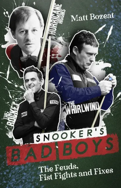 Die bösen Buben des Snooker: Fehden, Faustkämpfe und Korrekturen - Snooker's Bad Boys: The Feuds, Fist Fights and Fixes