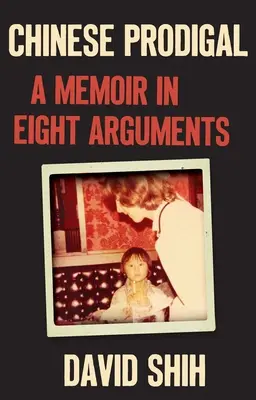 Der verlorene Sohn Chinas: Ein Memoir in acht Argumenten - Chinese Prodigal: A Memoir in Eight Arguments