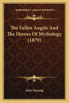 Die gefallenen Engel und die Helden der Mythologie (1879) - The Fallen Angels And The Heroes Of Mythology (1879)