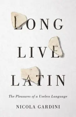 Lang lebe Latein: Die Vorzüge einer nutzlosen Sprache - Long Live Latin: The Pleasures of a Useless Language