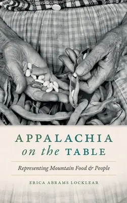 Appalachen auf dem Tisch: Lebensmittel und Menschen aus den Bergen - Appalachia on the Table: Representing Mountain Food and People
