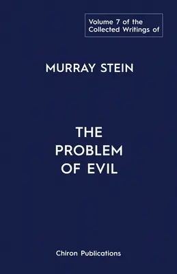 Die Gesammelten Schriften von Murray Stein: Band 7: Das Problem des Bösen - The Collected Writings of Murray Stein: Volume 7: The Problem of Evil