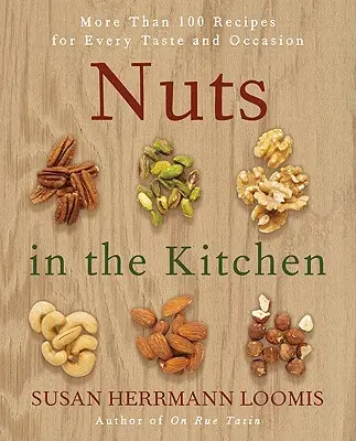 Nüsse in der Küche: Mehr als 100 Rezepte für jeden Geschmack und jeden Anlass - Nuts in the Kitchen: More Than 100 Recipes for Every Taste and Occasion