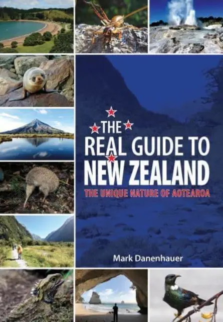 Real Guide To New Zealand - Die einzigartige Natur von Aotearoa - Real Guide To New Zealand - The Unique Nature of Aotearoa