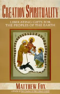 Schöpfungsspiritualität: Befreiende Geschenke für die Völker der Erde - Creation Spirituality: Liberating Gifts for the Peoples of the Earth