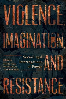 Gewalt, Phantasie und Widerstand: Sozio-rechtliche Befragungen der Macht - Violence, Imagination, and Resistance: Socio-Legal Interrogations of Power