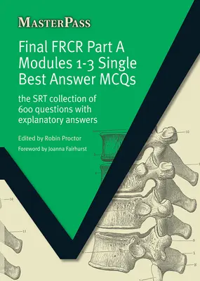 Finale FRCR Teil A Module 1-3 Single Best Answer MCQS: Die SRT-Sammlung von 600 Fragen mit erklärenden Antworten - Final FRCR Part A Modules 1-3 Single Best Answer MCQS: The SRT Collection of 600 Questions with Explanatory Answers