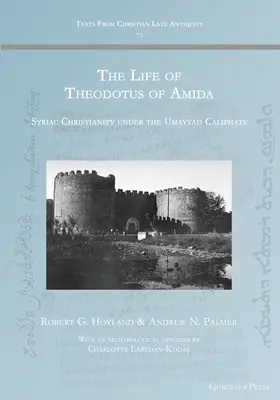 Das Leben des Theodotus von Amida: Das syrische Christentum unter dem Kalifat der Umayyaden - The Life of Theodotus of Amida: Syriac Christianity under the Umayyad Caliphate