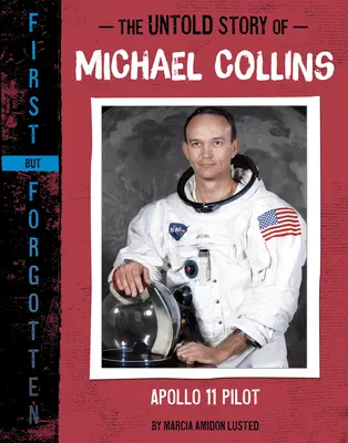 Die unerzählte Geschichte von Michael Collins: Apollo 11 Pilot - The Untold Story of Michael Collins: Apollo 11 Pilot