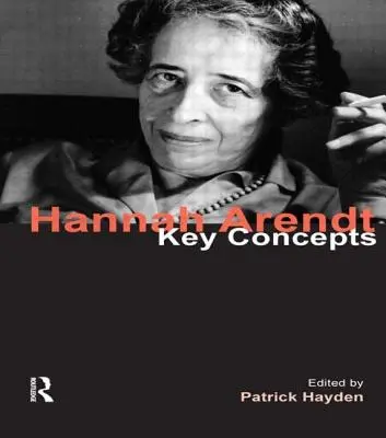 Hannah Arendt: Schlüsselbegriffe - Hannah Arendt: Key Concepts