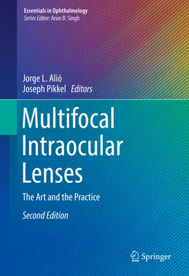 Multifokale Intraokularlinsen: Die Kunst und die Praxis - Multifocal Intraocular Lenses: The Art and the Practice