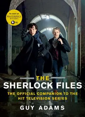 Die Sherlock-Akten: Das offizielle Begleitbuch zur erfolgreichen Fernsehserie - The Sherlock Files: The Official Companion to the Hit Television Series