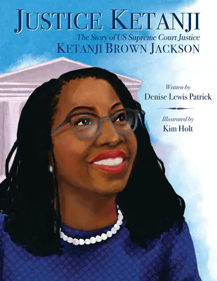 Justice Ketanji: Die Geschichte der Richterin am Obersten Gerichtshof Ketanji Brown Jackson - Justice Ketanji: The Story of Us Supreme Court Justice Ketanji Brown Jackson