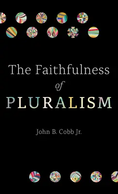 Die Glaubwürdigkeit des Pluralismus - The Faithfulness of Pluralism