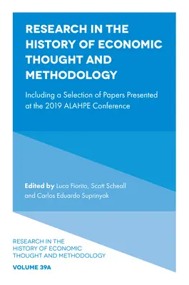 Forschung in der Geschichte des ökonomischen Denkens und der Methodologie: Mit einer Auswahl von Beiträgen der Alahpe-Konferenz 2019 - Research in the History of Economic Thought and Methodology: Including a Selection of Papers Presented at the 2019 Alahpe Conference