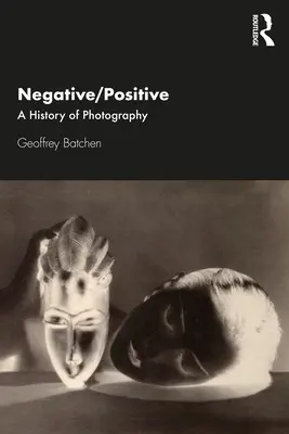 Negativ/Positiv: Eine Geschichte der Fotografie - Negative/Positive: A History of Photography