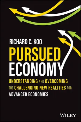 Verfolgte Wirtschaft: Verständnis und Bewältigung der herausfordernden neuen Realitäten für fortgeschrittene Volkswirtschaften - Pursued Economy: Understanding and Overcoming the Challenging New Realities for Advanced Economies