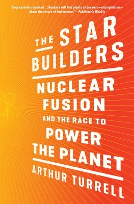 Die Star Builders: Kernfusion und der Wettlauf um die Energieversorgung des Planeten - The Star Builders: Nuclear Fusion and the Race to Power the Planet