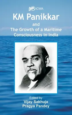 K.M. Panikkar und das Wachstum eines maritimen Bewusstseins in Indien - K.M. Panikkar and The Growth of a Maritime Consciousness in India