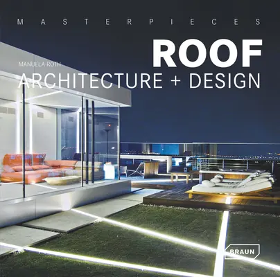 Meisterwerke: Dacharchitektur + Design - Masterpieces: Roof Architecture + Design