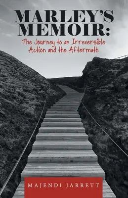 Marleys Memoiren: Die Reise zu einer unumkehrbaren Handlung und die Folgen - Marley's Memoir: the Journey to an Irreversible Action and the Aftermath