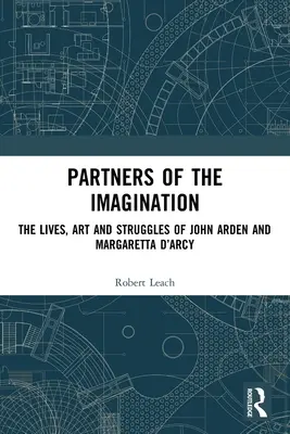 Partner der Vorstellungskraft: Das Leben, die Kunst und die Kämpfe von John Arden und Margaretta d'Arcy - Partners of the Imagination: The Lives, Art and Struggles of John Arden and Margaretta d'Arcy