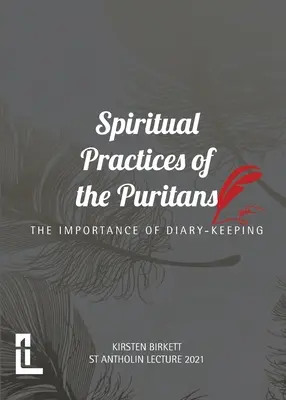 Geistliche Praktiken der Puritaner: Die Bedeutung des Tagebuchführens - Spiritual Practices of the Puritans: The Importance of Diary-keeping