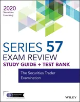 Wiley Series 57 Securities Licensing Exam Review 2020 + Test Bank - Die Prüfung zum Wertpapierhändler - Wiley Series 57 Securities Licensing Exam Review 2020 + Test Bank - The Securities Trader Examination