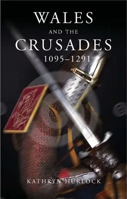 Wales und die Kreuzzüge: C.1095-1291 - Wales and the Crusades: C.1095-1291