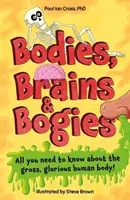 Bodies, Brains and Bogies - Alles über deinen ekelhaften, bemerkenswerten Körper! - Bodies, Brains and Bogies - Everything about your revolting, remarkable body!