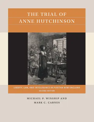 Der Prozess gegen Anne Hutchinson: Freiheit, Gesetz und Intoleranz im puritanischen Neuengland - The Trial of Anne Hutchinson: Liberty, Law, and Intolerance in Puritan New England