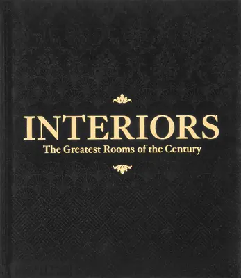 Interiors, die großartigsten Räume des Jahrhunderts (Schwarze Ausgabe) - Interiors, the Greatest Rooms of the Century (Black Edition)