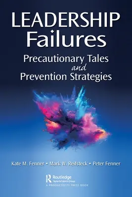 Misserfolge in der Führung: Vorsichtsgeschichten und Präventionsstrategien - Leadership Failures: Precautionary Tales and Prevention Strategies