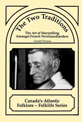 Die zwei Traditionen: Die Kunst des Geschichtenerzählens unter den französischen Neufundländern - The Two Traditions: The Art of Storytelling Amongst French Newfoundlanders