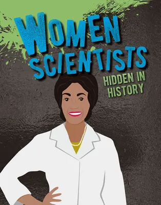 Verborgene Wissenschaftlerinnen in der Geschichte - Women Scientists Hidden in History