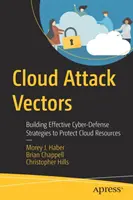 Cloud-Angriffsvektoren: Aufbau effektiver Cyber-Defense-Strategien zum Schutz von Cloud-Ressourcen - Cloud Attack Vectors: Building Effective Cyber-Defense Strategies to Protect Cloud Resources