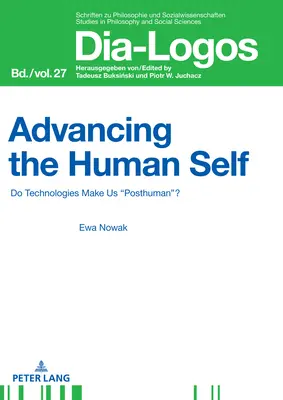 Die Weiterentwicklung des menschlichen Selbst: Machen uns die Technologien zum Posthumanen“? - Advancing the Human Self: Do Technologies Make Us Posthuman