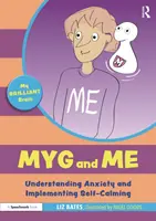 Myg und ich: Ängste verstehen und Selbstberuhigung einführen: Ängste verstehen und Selbstberuhigung einführen - Myg and Me: Understanding Anxiety and Implementing Self-Calming: Understanding Anxiety and Implementing Self-Calming